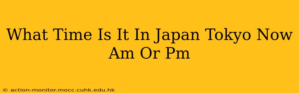 What Time Is It In Japan Tokyo Now Am Or Pm