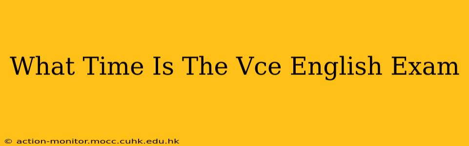 What Time Is The Vce English Exam