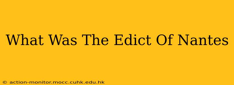 What Was The Edict Of Nantes