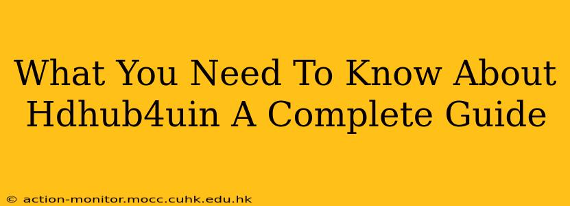 What You Need To Know About Hdhub4uin A Complete Guide