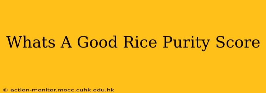 Whats A Good Rice Purity Score