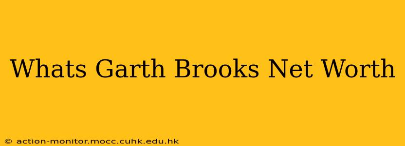 Whats Garth Brooks Net Worth