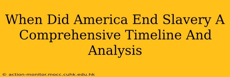 When Did America End Slavery A Comprehensive Timeline And Analysis
