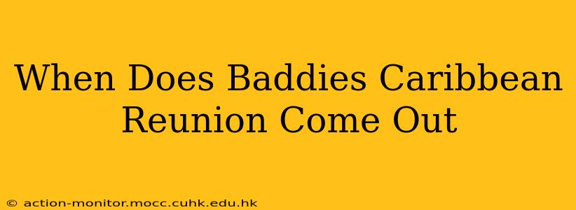 When Does Baddies Caribbean Reunion Come Out