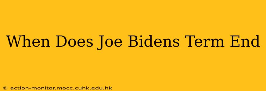 When Does Joe Bidens Term End