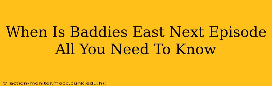 When Is Baddies East Next Episode All You Need To Know