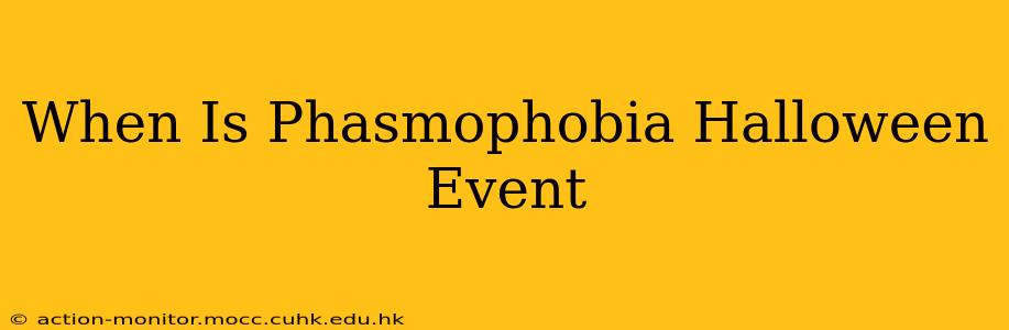 When Is Phasmophobia Halloween Event