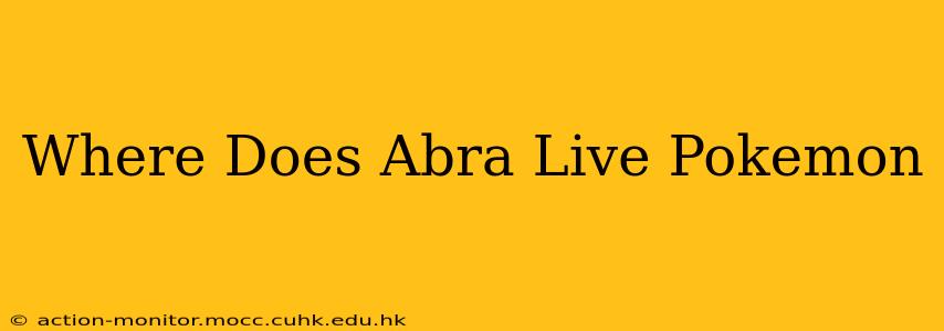Where Does Abra Live Pokemon