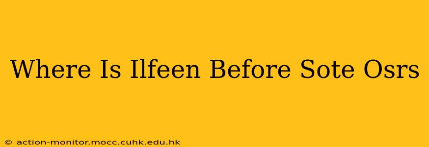 Where Is Ilfeen Before Sote Osrs