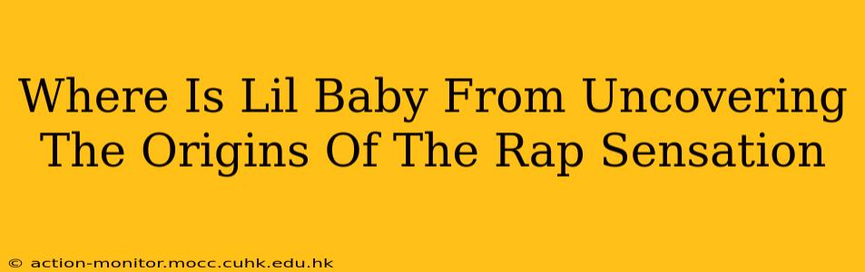 Where Is Lil Baby From Uncovering The Origins Of The Rap Sensation