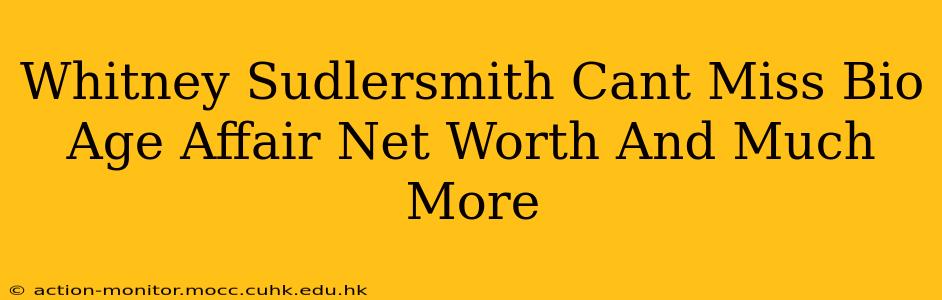 Whitney Sudlersmith Cant Miss Bio Age Affair Net Worth And Much More