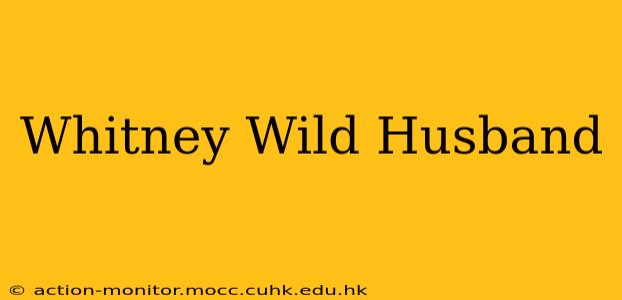Whitney Wild Husband