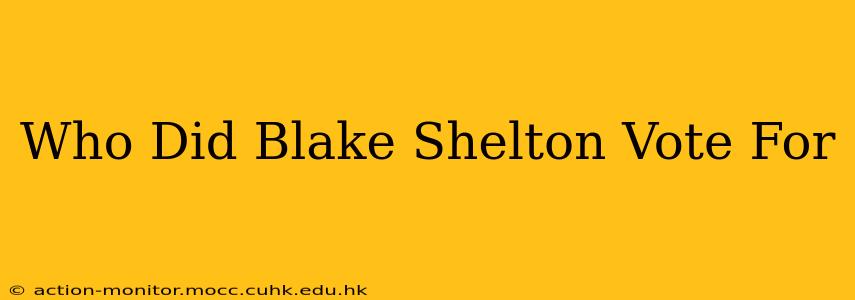 Who Did Blake Shelton Vote For