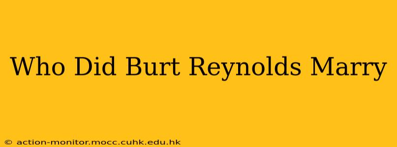 Who Did Burt Reynolds Marry