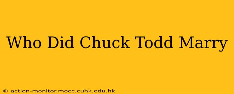 Who Did Chuck Todd Marry