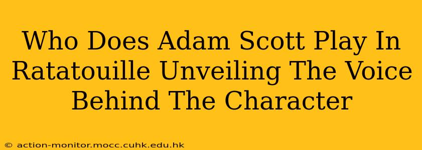 Who Does Adam Scott Play In Ratatouille Unveiling The Voice Behind The Character