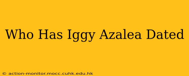 Who Has Iggy Azalea Dated