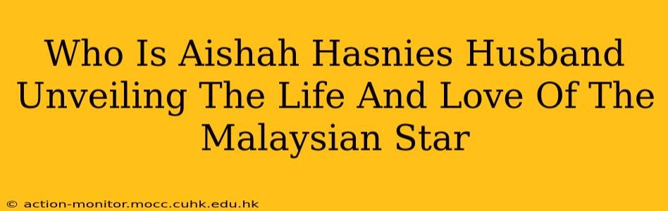 Who Is Aishah Hasnies Husband Unveiling The Life And Love Of The Malaysian Star