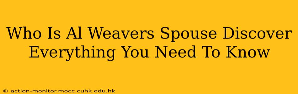 Who Is Al Weavers Spouse Discover Everything You Need To Know