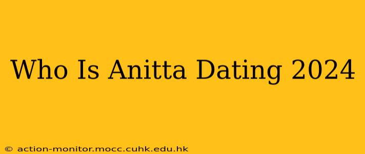 Who Is Anitta Dating 2024