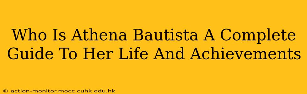 Who Is Athena Bautista A Complete Guide To Her Life And Achievements