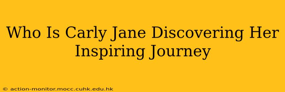 Who Is Carly Jane Discovering Her Inspiring Journey