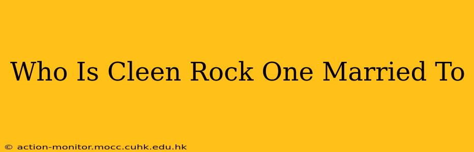 Who Is Cleen Rock One Married To