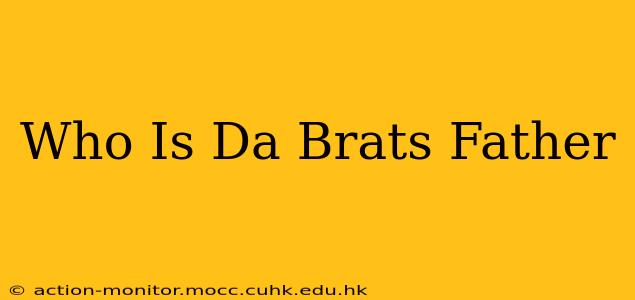 Who Is Da Brats Father