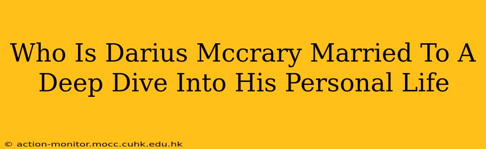 Who Is Darius Mccrary Married To A Deep Dive Into His Personal Life