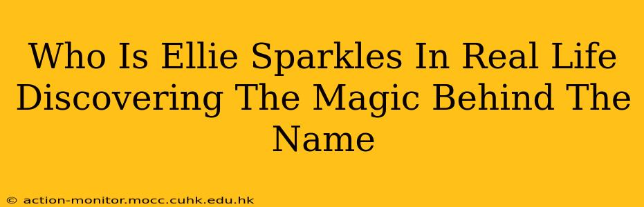 Who Is Ellie Sparkles In Real Life Discovering The Magic Behind The Name