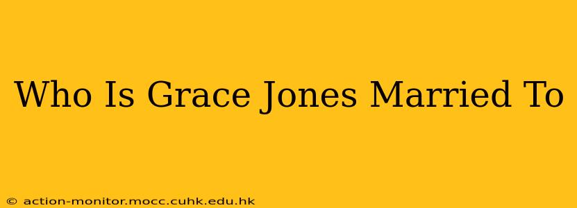 Who Is Grace Jones Married To