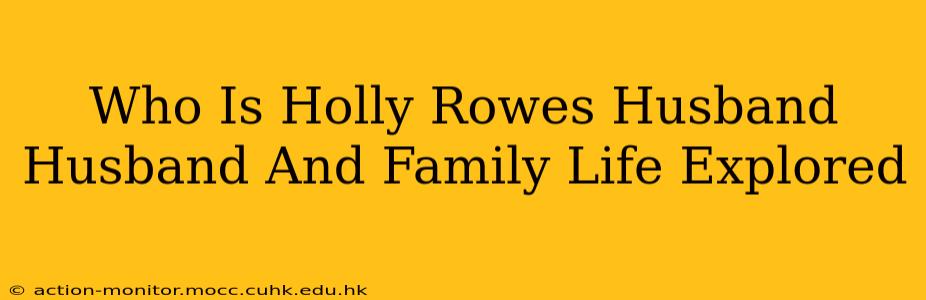 Who Is Holly Rowes Husband Husband And Family Life Explored