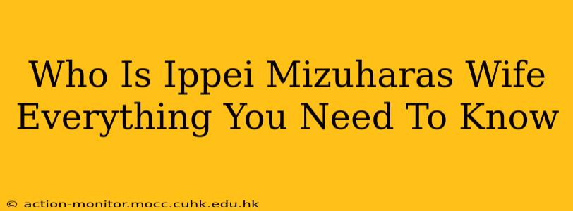 Who Is Ippei Mizuharas Wife Everything You Need To Know