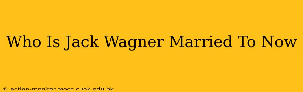 Who Is Jack Wagner Married To Now