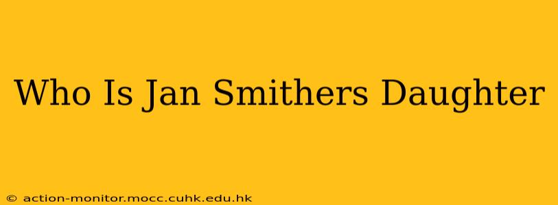 Who Is Jan Smithers Daughter