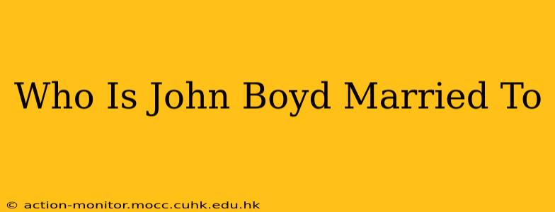 Who Is John Boyd Married To