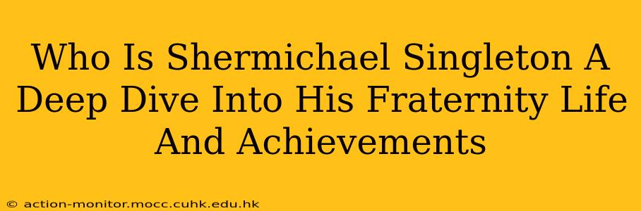 Who Is Shermichael Singleton A Deep Dive Into His Fraternity Life And Achievements