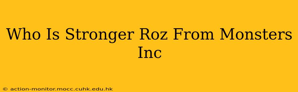 Who Is Stronger Roz From Monsters Inc