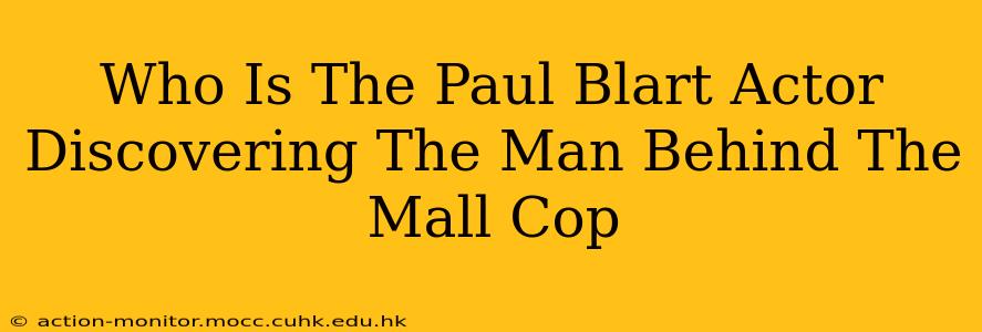 Who Is The Paul Blart Actor Discovering The Man Behind The Mall Cop
