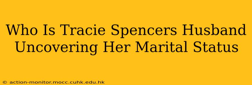 Who Is Tracie Spencers Husband Uncovering Her Marital Status