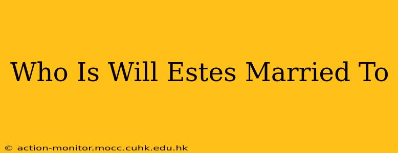 Who Is Will Estes Married To