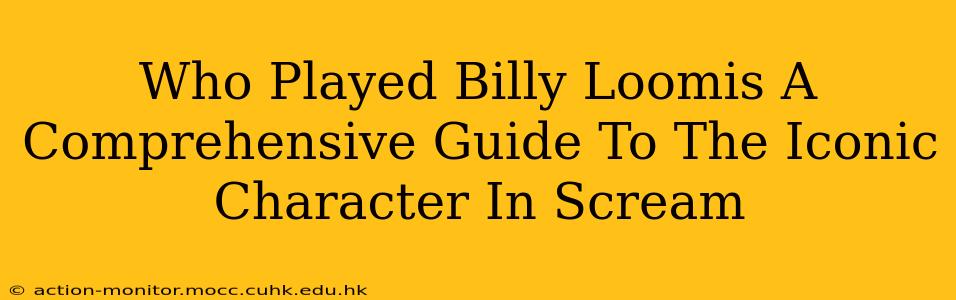 Who Played Billy Loomis A Comprehensive Guide To The Iconic Character In Scream