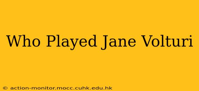 Who Played Jane Volturi