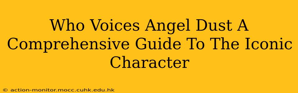 Who Voices Angel Dust A Comprehensive Guide To The Iconic Character
