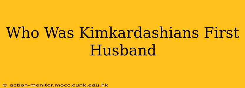 Who Was Kimkardashians First Husband