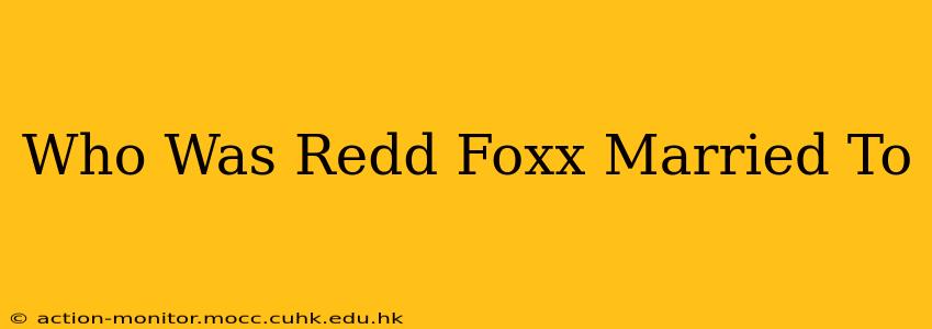 Who Was Redd Foxx Married To