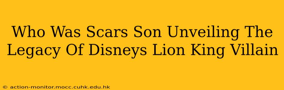 Who Was Scars Son Unveiling The Legacy Of Disneys Lion King Villain