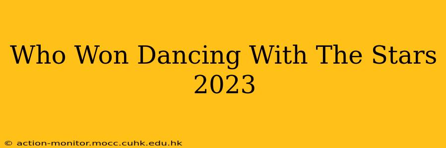 Who Won Dancing With The Stars 2023