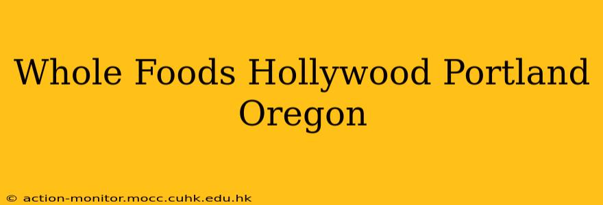 Whole Foods Hollywood Portland Oregon