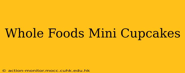 Whole Foods Mini Cupcakes